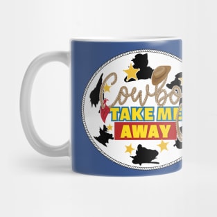 Cowboy Take Me Away Mug